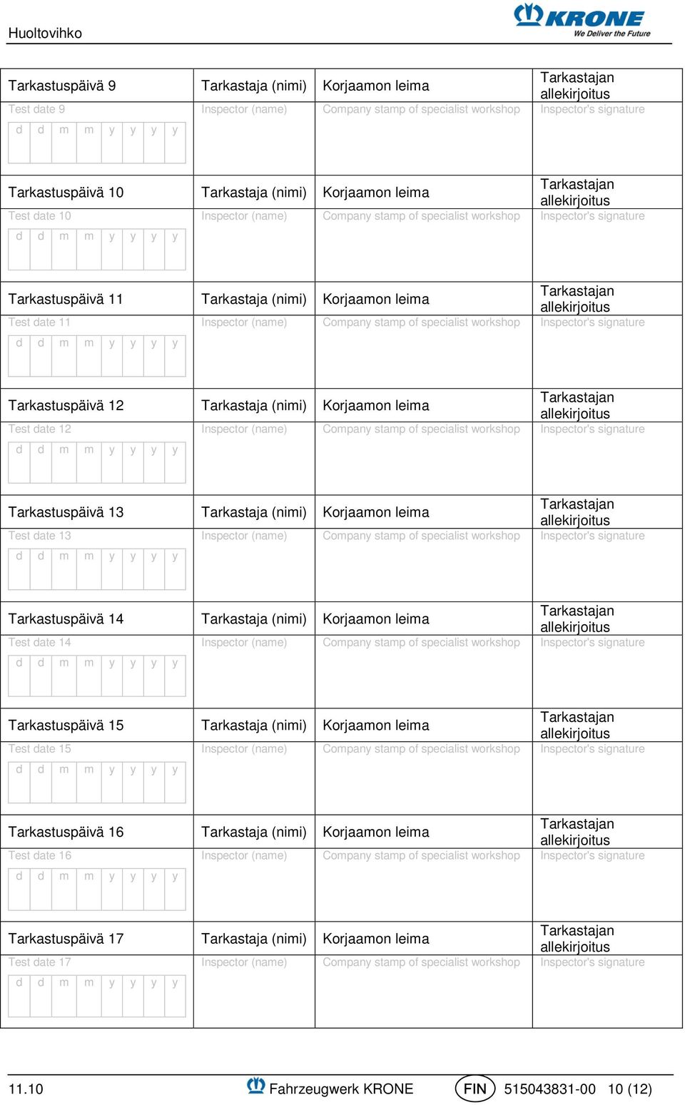Test date 13 Tarkastuspäivä 14 Tarkastaja (nimi) Korjaamon leima Test date 14 Tarkastuspäivä 15 Tarkastaja (nimi) Korjaamon leima Test date 15