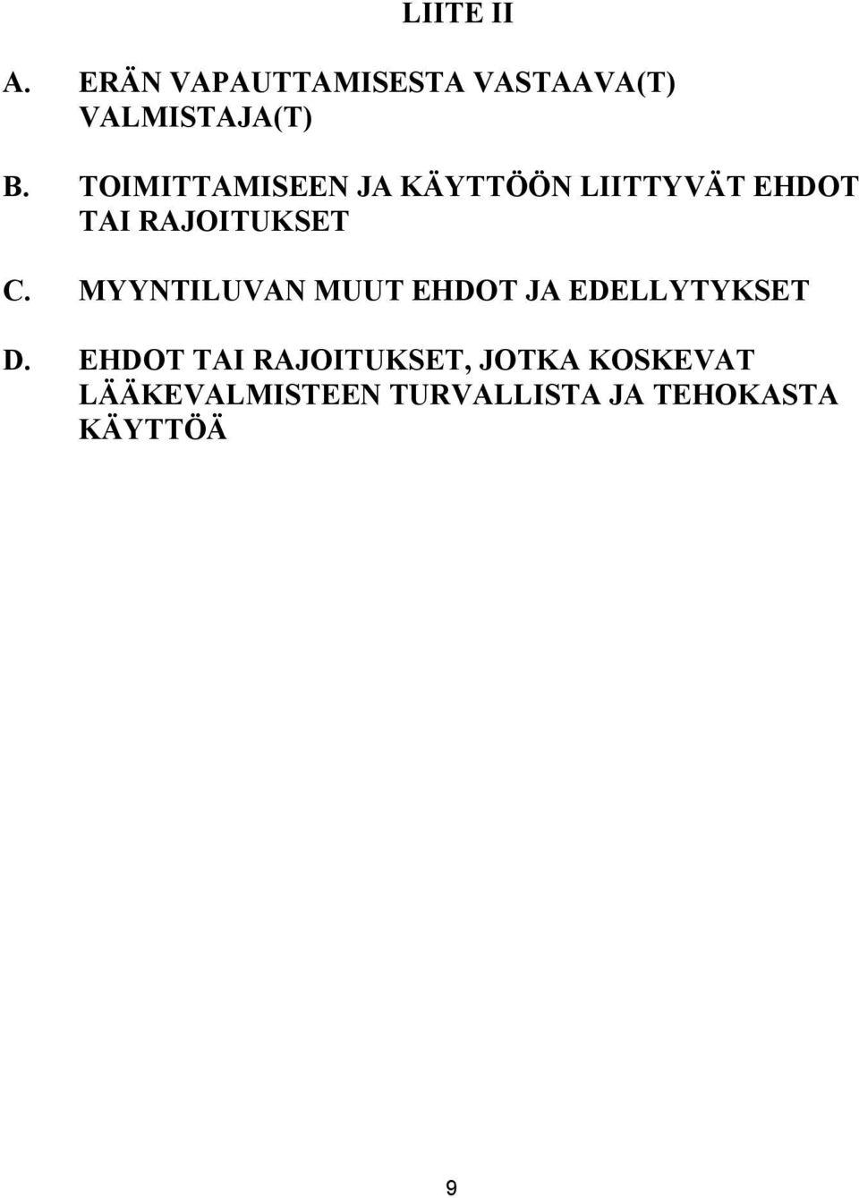 MYYNTILUVAN MUUT EHDOT JA EDELLYTYKSET D.