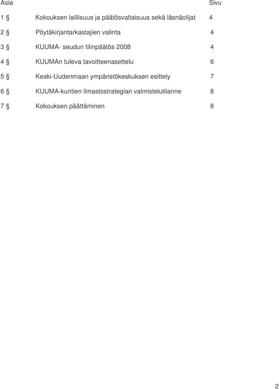 tuleva tavoitteenasettelu 6 5 Keski-Uudenmaan ympäristökeskuksen esittely 7 6