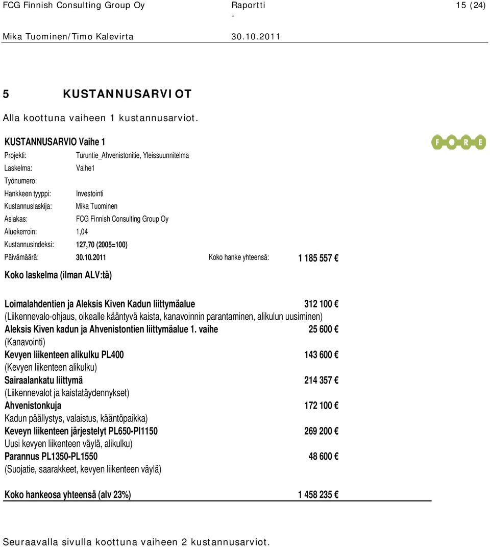 Group Oy Aluekerroin: 1,