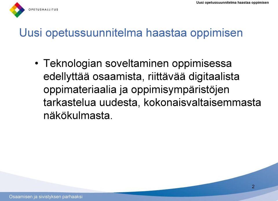 osaamista, riittävää digitaalista oppimateriaalia ja