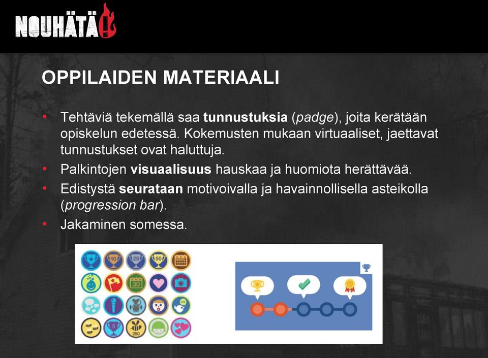 Kokemusten mukaan virtuaaliset, jaettavat tunnustukset ovat haluttuja.