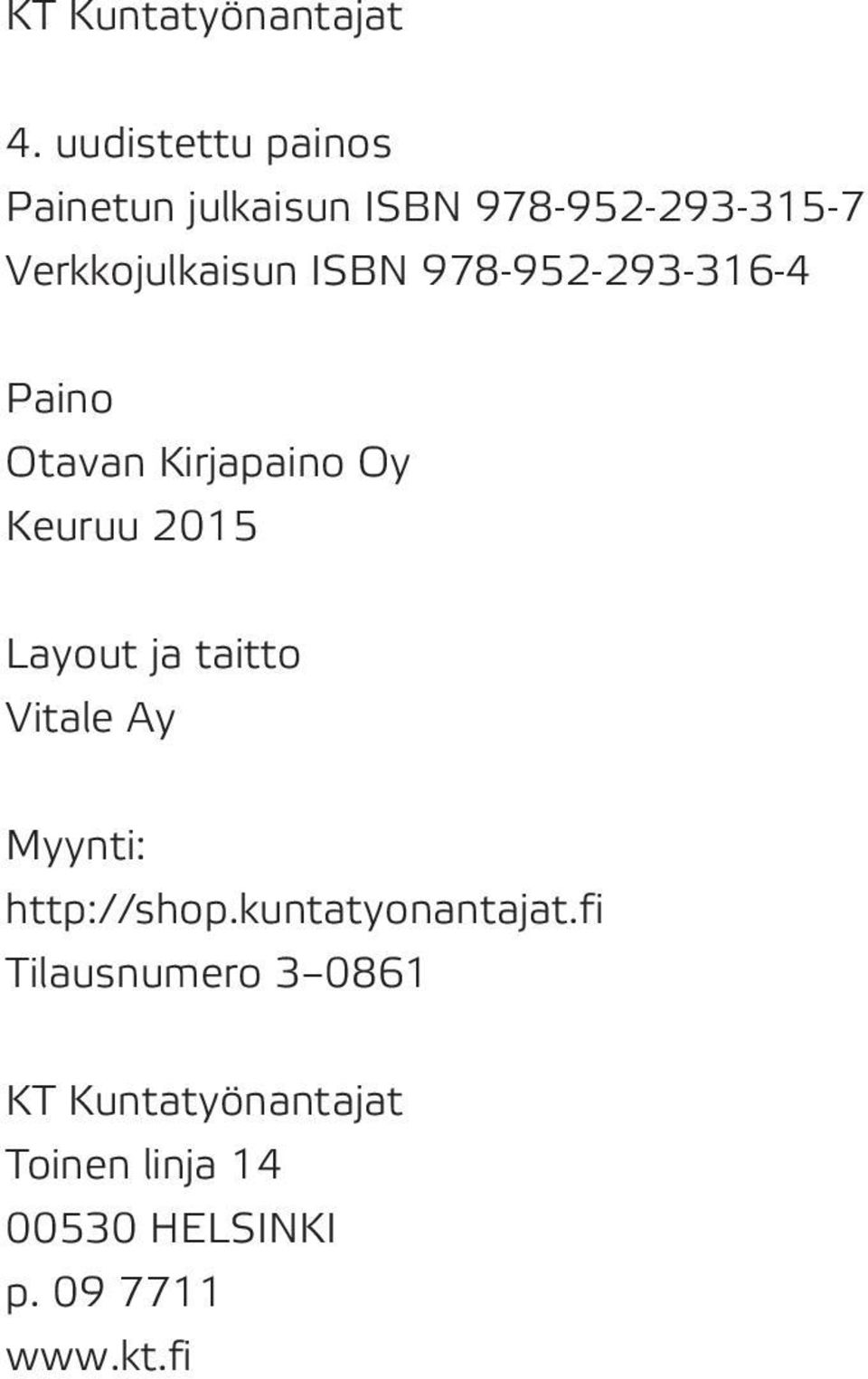 ISBN 978-952-293-316-4 Paino Otavan Kirjapaino Oy Keuruu 2015 Layout ja taitto