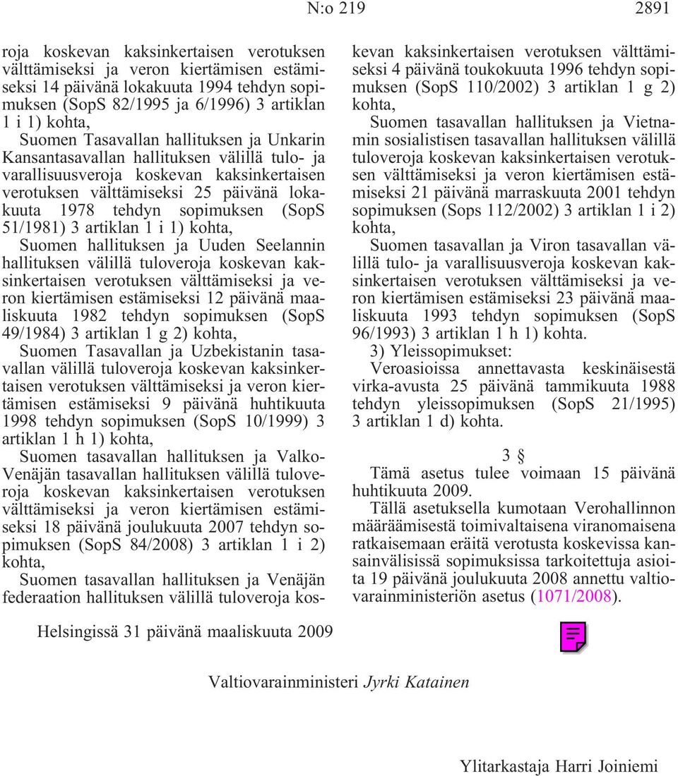 hallituksen ja Uuden Seelannin hallituksen verotuksen välttämiseksi ja veron kiertämisen estämiseksi 12 päivänä maaliskuuta 1982 tehdyn sopimuksen (SopS 49/1984) 3 artiklan 1 g 2) Suomen Tasavallan