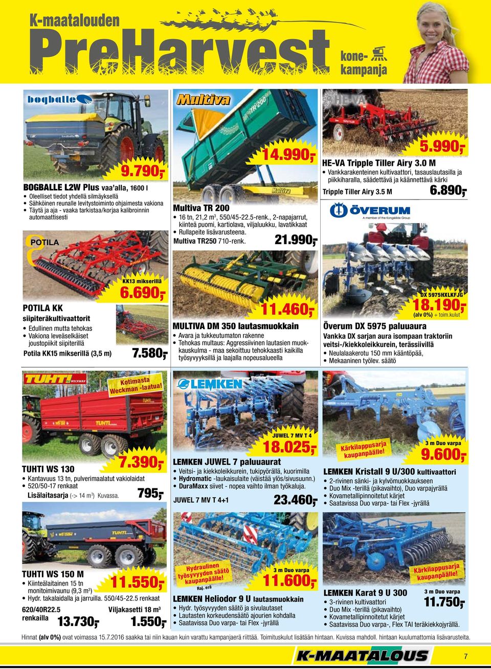 990,- HE-VA Tripple Tiller Airy 3.0 M Vankkarakenteinen kultivaattori, tasauslautasilla ja piikkiharalla, säädettävä ja käännettävä kärki Tripple Tiller Airy 3.5 M 6.