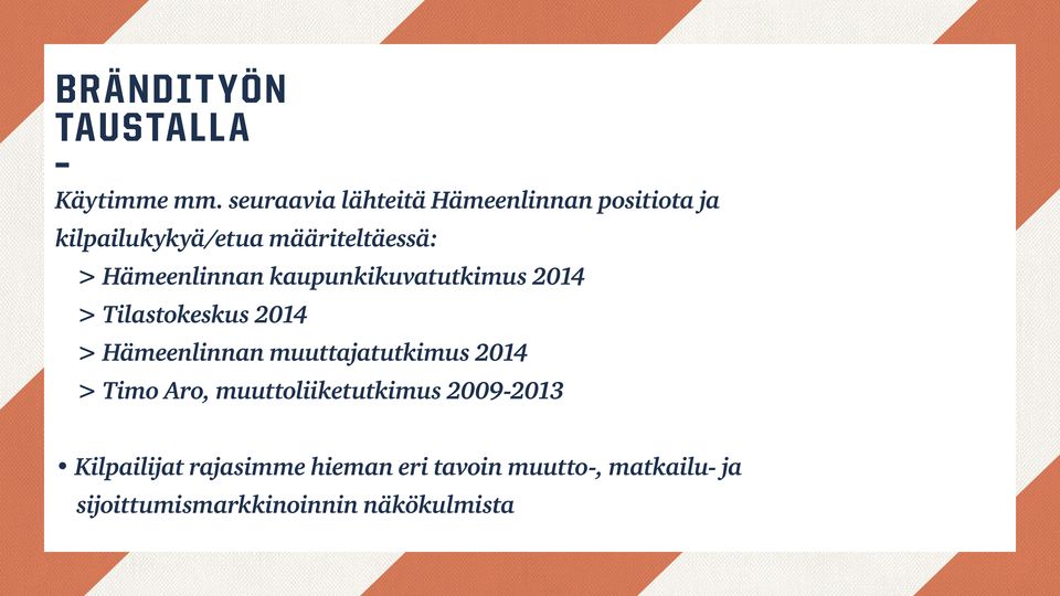Hämeenlinnan kaupunkikuvatutkimus 2014 > Tilastokeskus 2014 > Hämeenlinnan