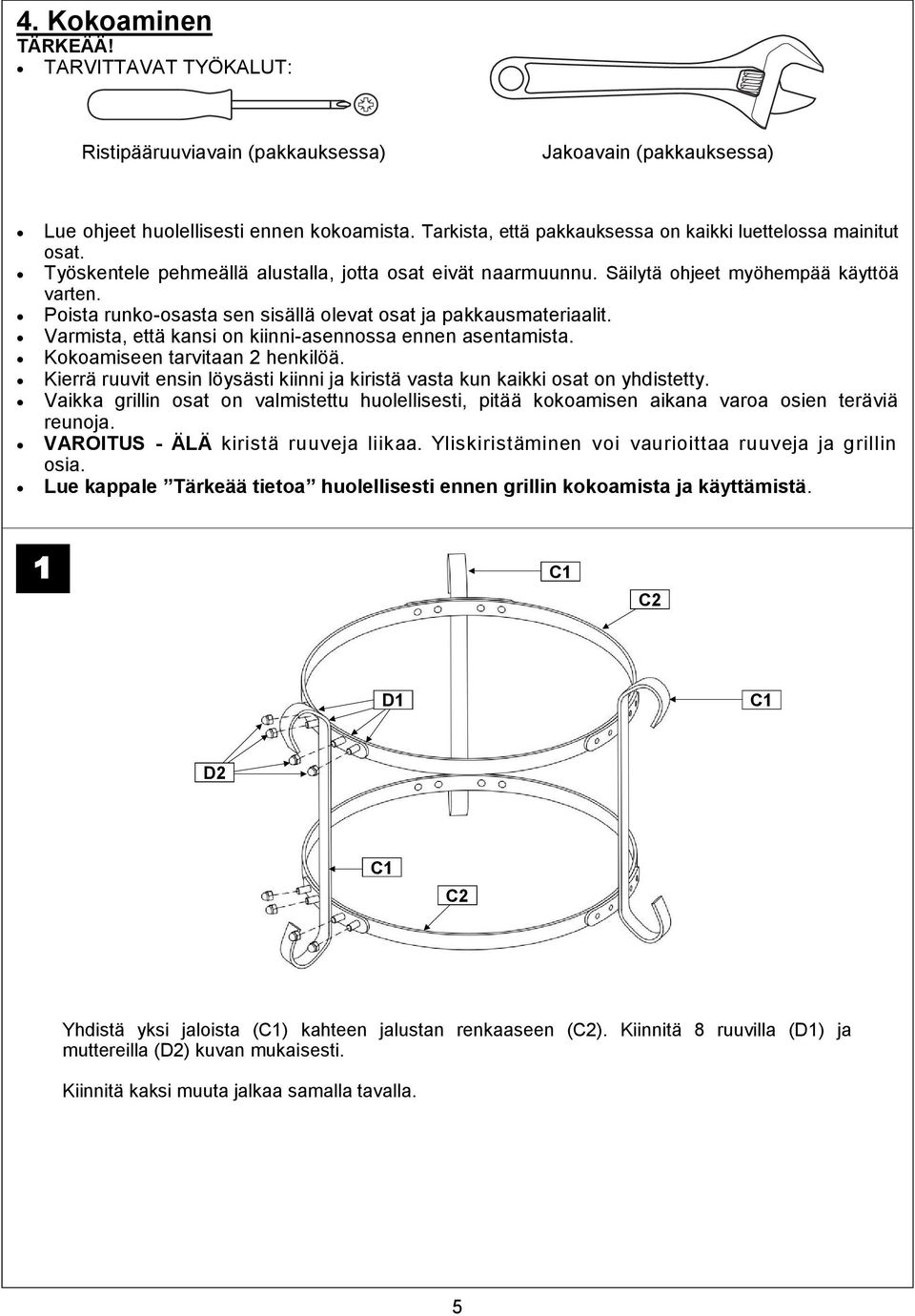 Poista runko-osasta sen sisällä olevat osat ja pakkausmateriaalit. Varmista, että kansi on kiinni-asennossa ennen asentamista. Kokoamiseen tarvitaan 2 henkilöä.