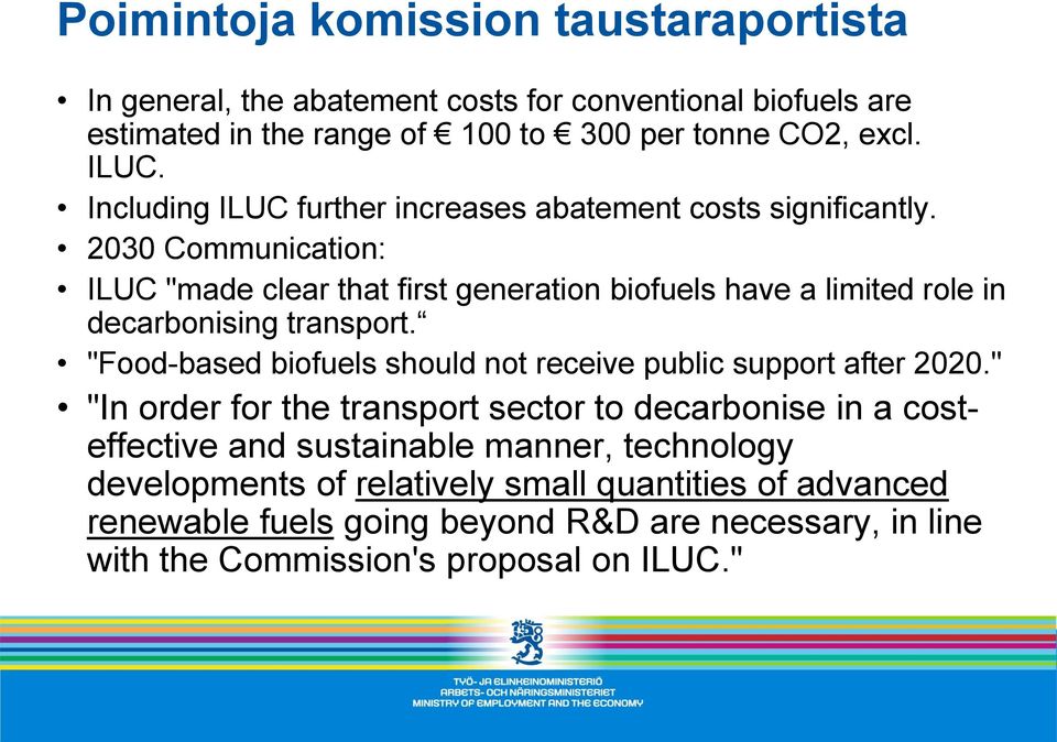 2030 Communication: ILUC "made clear that first generation biofuels have a limited role in decarbonising transport.