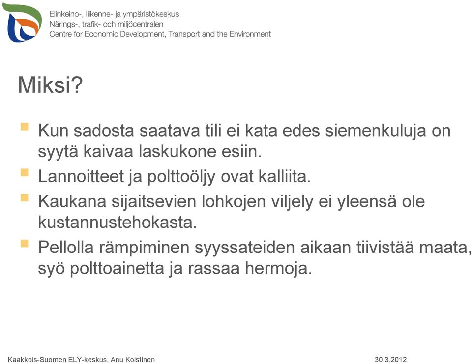 laskukone esiin. Lannoitteet ja polttoöljy ovat kalliita.