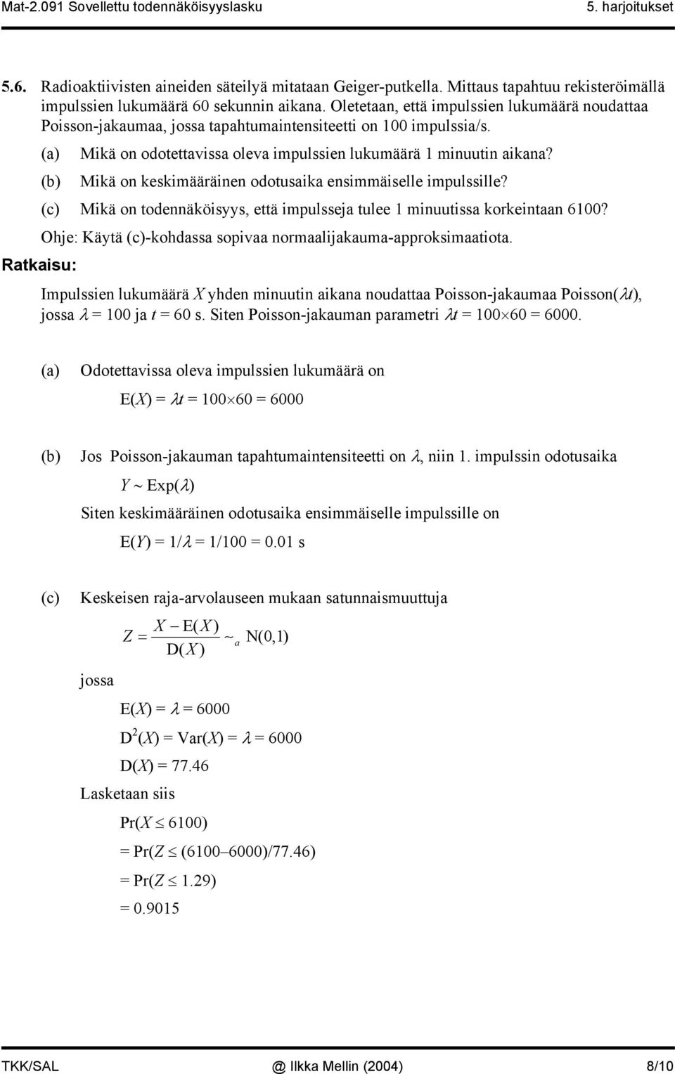 (b) Mikä on keskimääräinen odotusaika ensimmäiselle impulssille? (c) Mikä on todennäköisyys, että impulsseja tulee minuutissa korkeintaan 60?