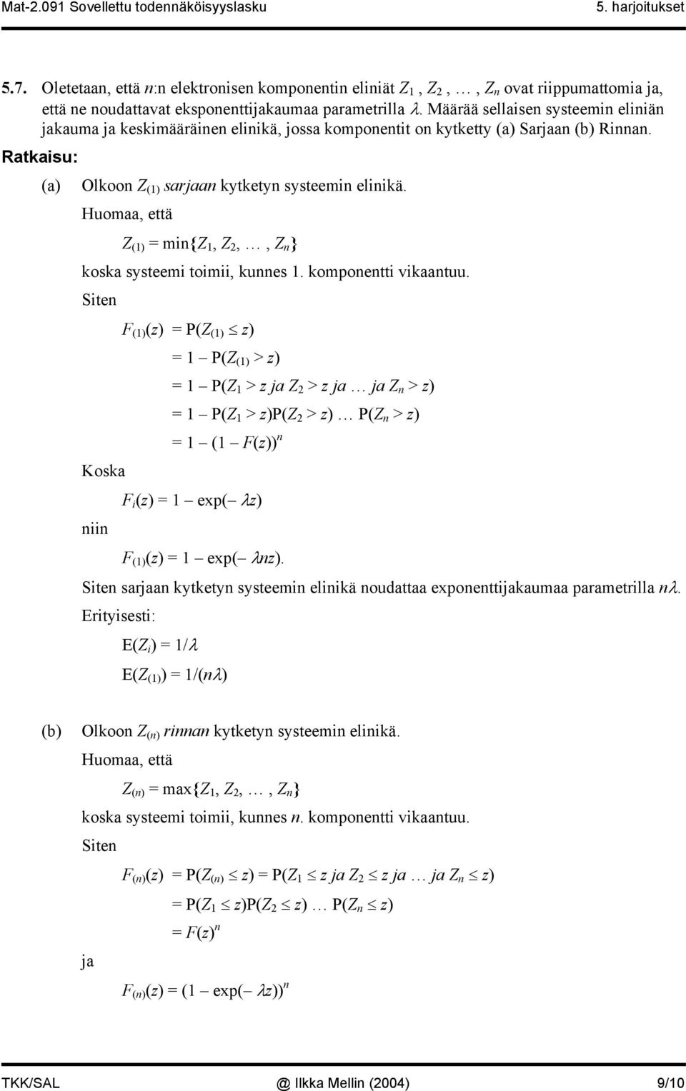 Huomaa, että Z () = min{z, Z 2,, Z n } koska systeemi toimii, kunnes. komponentti vikaantuu.