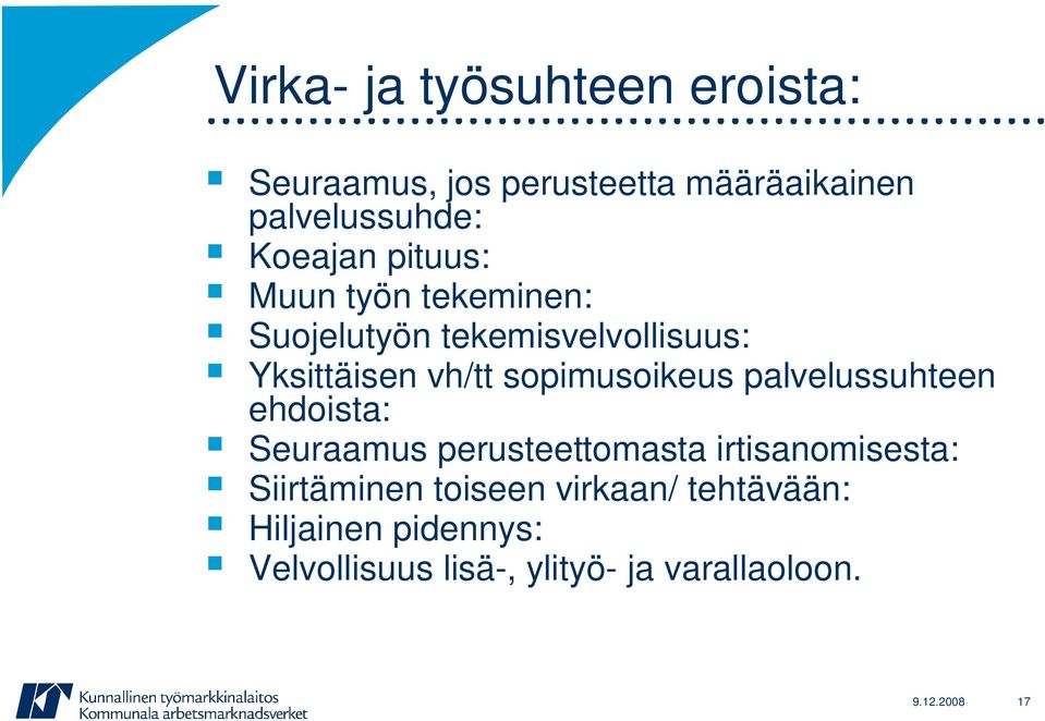 palvelussuhteen ehdoista: Seuraamus perusteettomasta irtisanomisesta: Siirtäminen toiseen