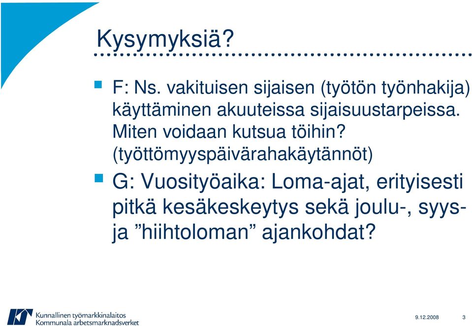 sijaisuustarpeissa. Miten voidaan kutsua töihin?