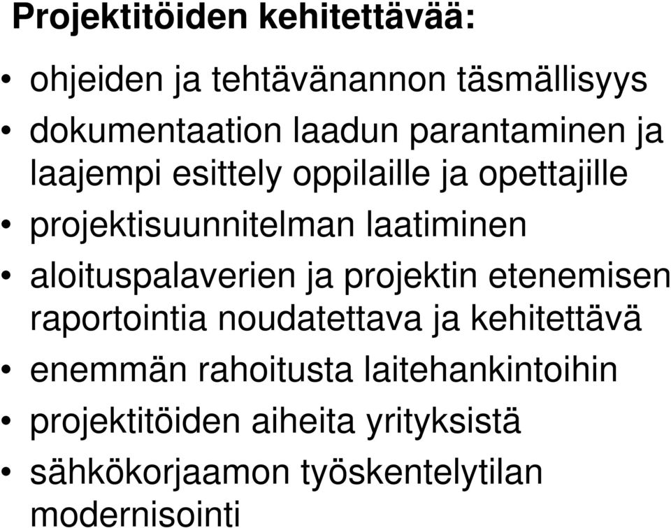 aloituspalaverien ja projektin etenemisen raportointia noudatettava ja kehitettävä enemmän