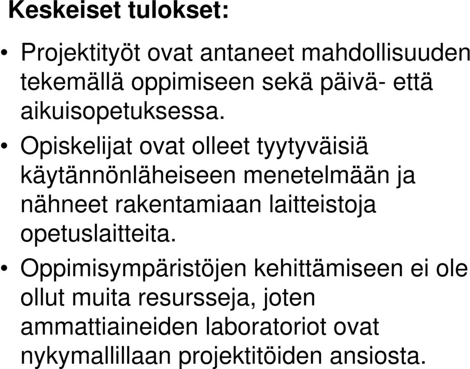 Opiskelijat ovat olleet tyytyväisiä käytännönläheiseen menetelmään ja nähneet rakentamiaan