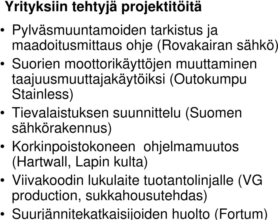 Tievalaistuksen suunnittelu (Suomen sähkörakennus) Korkinpoistokoneen ohjelmamuutos (Hartwall, Lapin