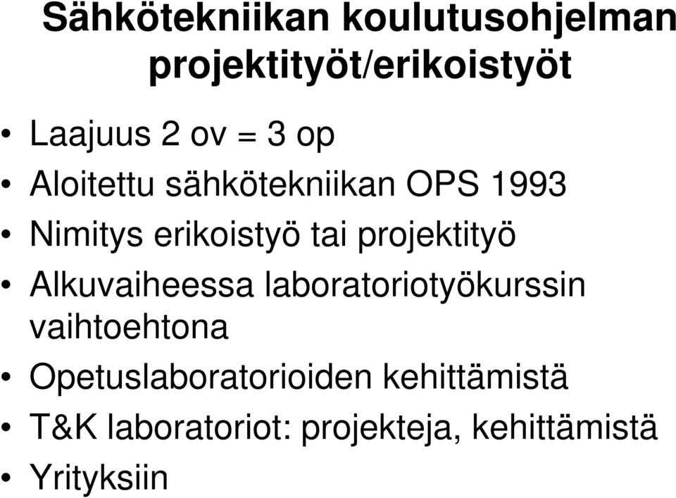 projektityö Alkuvaiheessa laboratoriotyökurssin vaihtoehtona