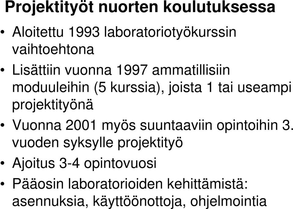 projektityönä Vuonna 2001 myös suuntaaviin opintoihin 3.