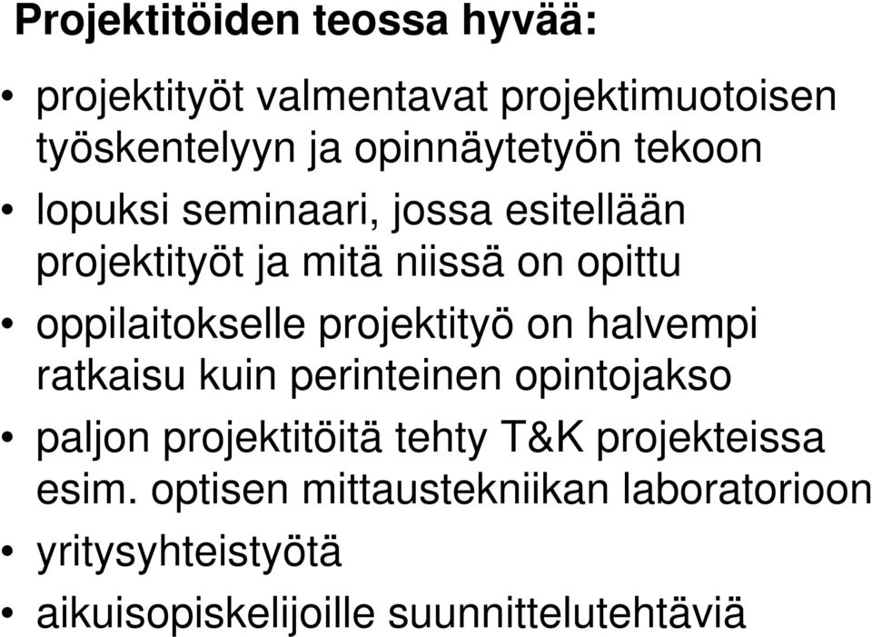 projektityö on halvempi ratkaisu kuin perinteinen opintojakso paljon projektitöitä tehty T&K