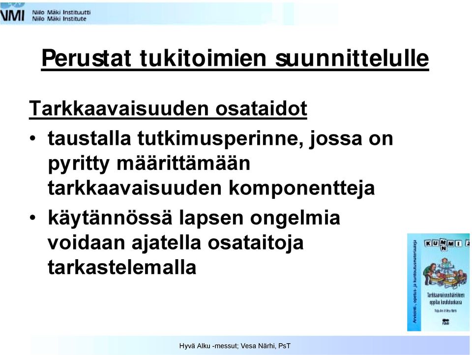 määrittämään tarkkaavaisuuden komponentteja käytännössä