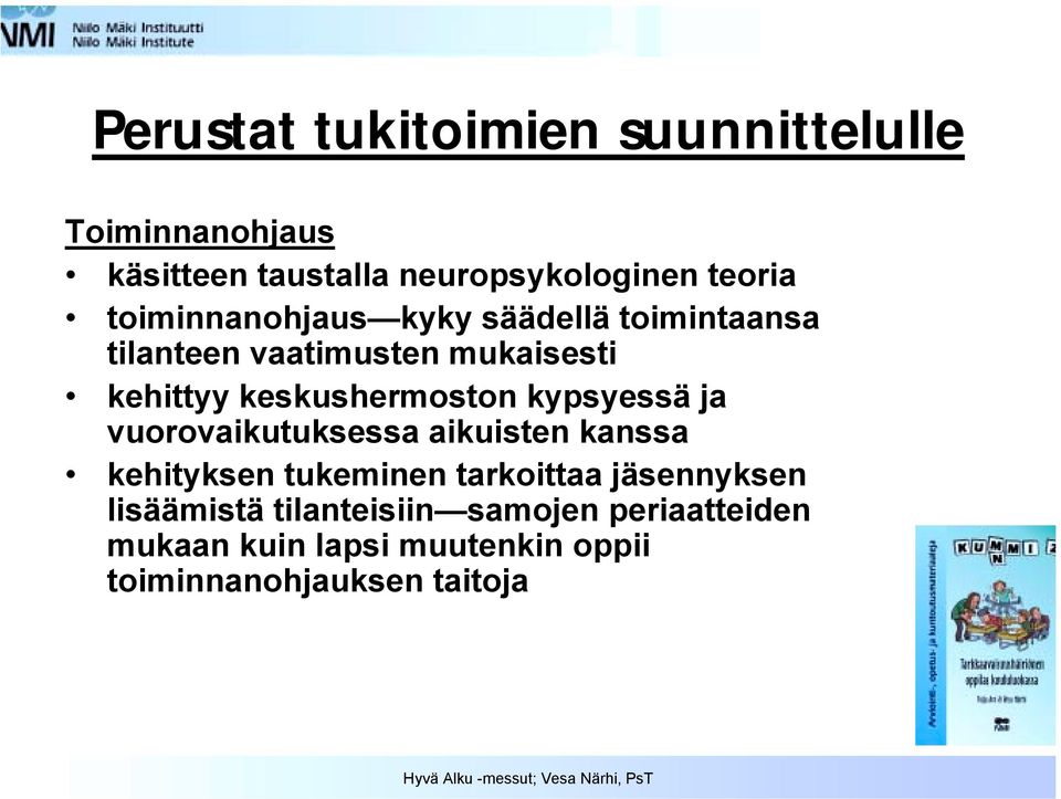 keskushermoston kypsyessä ja vuorovaikutuksessa aikuisten kanssa kehityksen tukeminen tarkoittaa