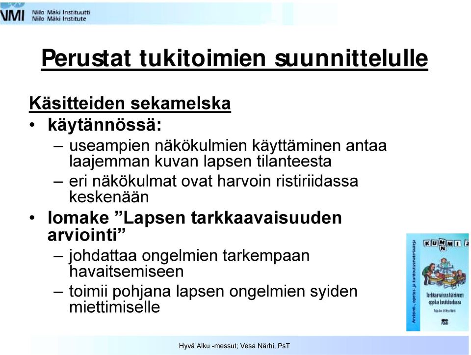 harvoin ristiriidassa keskenään lomake Lapsen tarkkaavaisuuden arviointi johdattaa