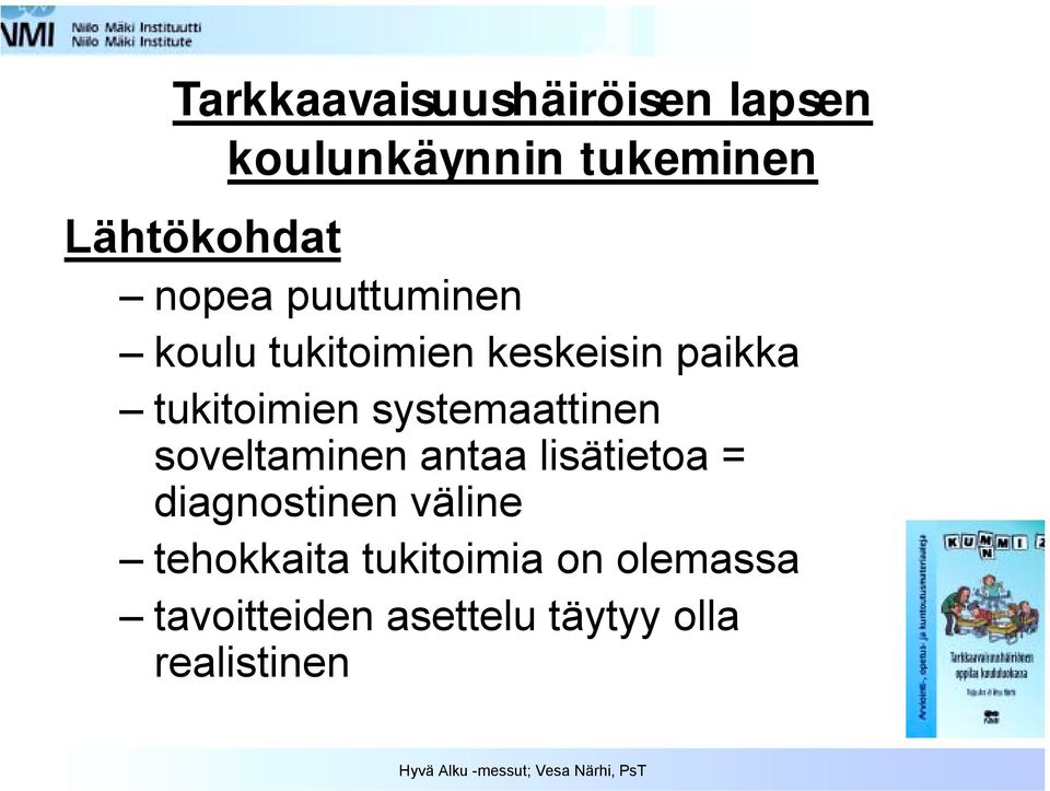 systemaattinen soveltaminen antaa lisätietoa = diagnostinen väline