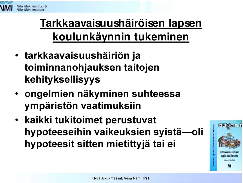 ongelmien näkyminen suhteessa ympäristön vaatimuksiin kaikki