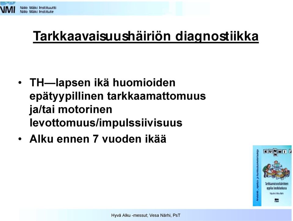 tarkkaamattomuus ja/tai motorinen