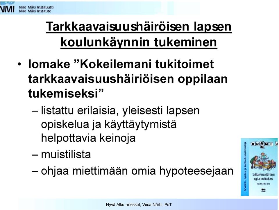 tukemiseksi listattu erilaisia, yleisesti lapsen opiskelua ja