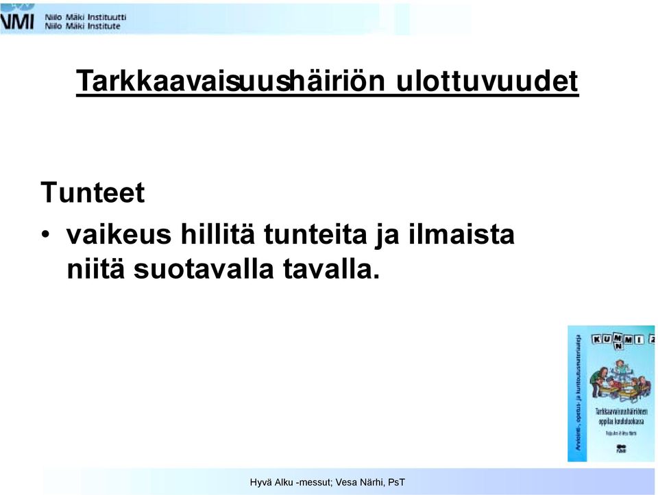 vaikeus hillitä tunteita