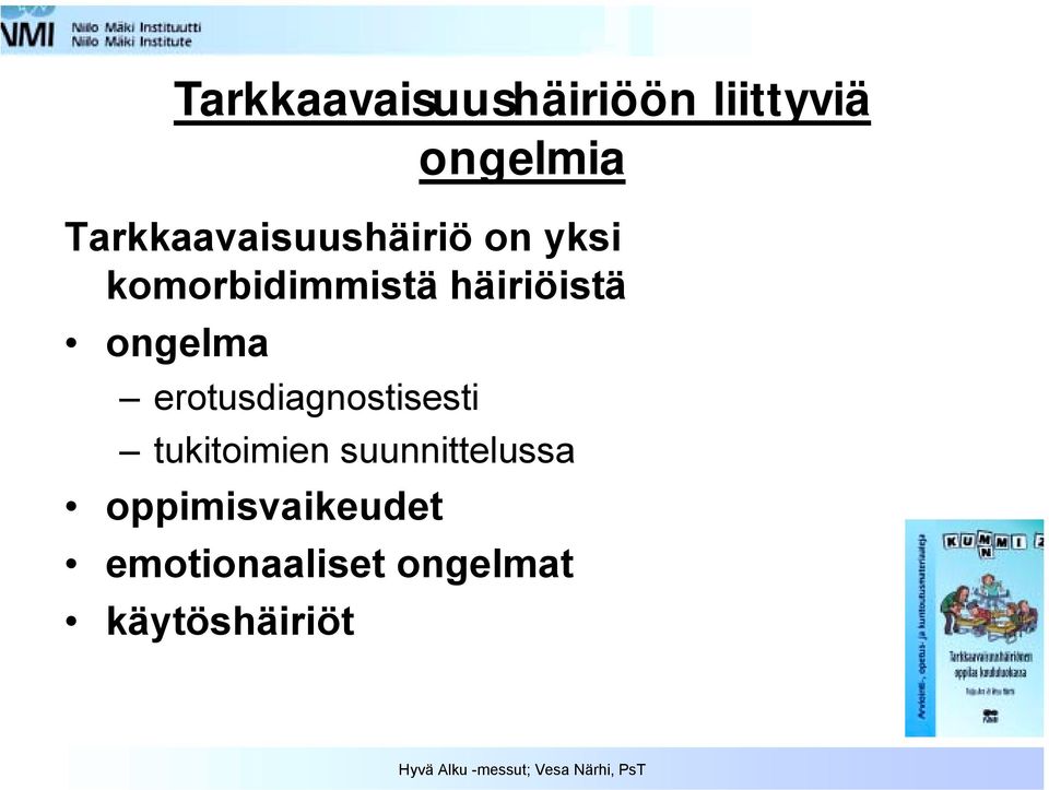 häiriöistä ongelma erotusdiagnostisesti tukitoimien