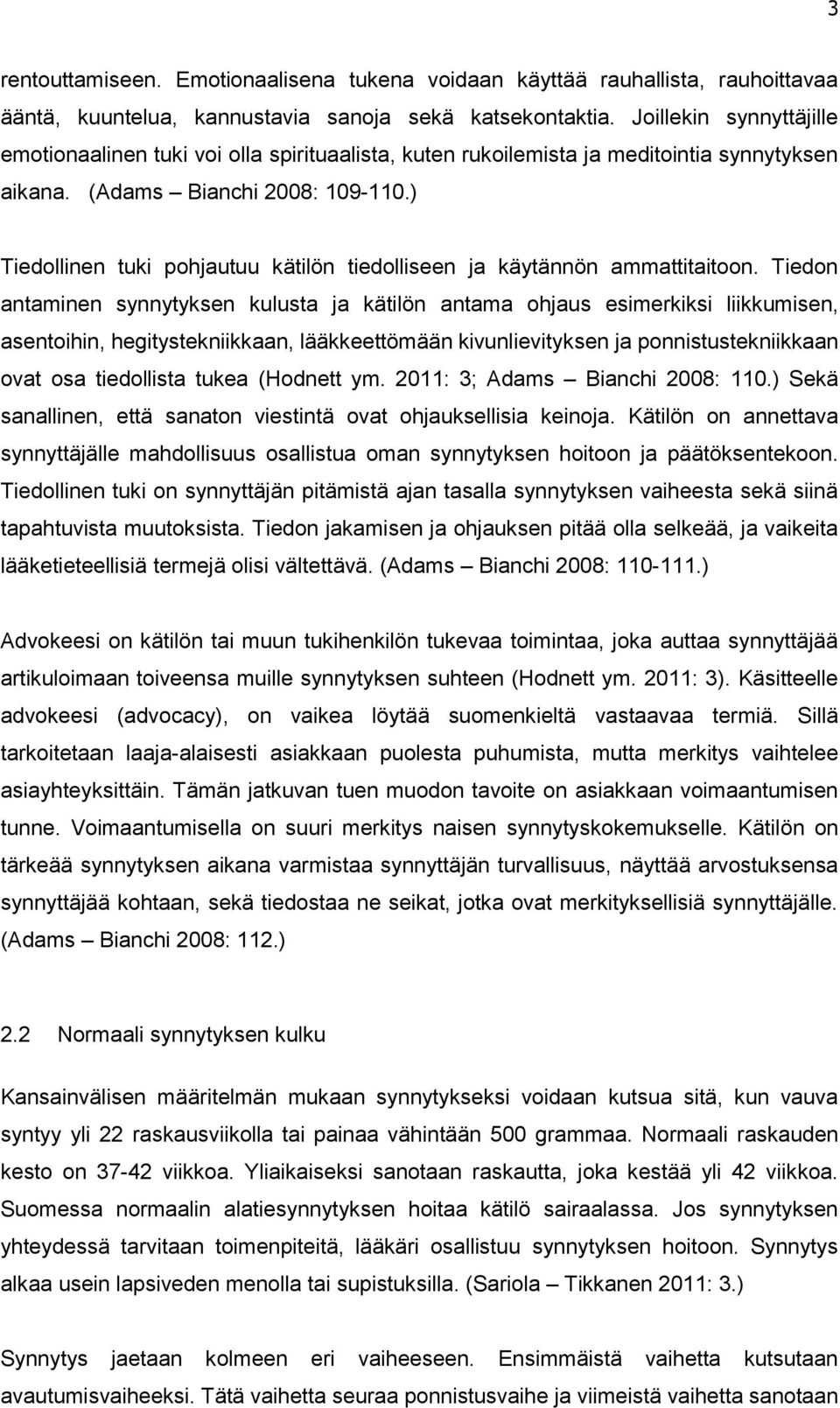 ) Tiedollinen tuki pohjautuu kätilön tiedolliseen ja käytännön ammattitaitoon.