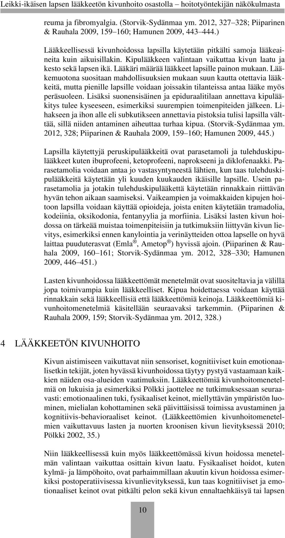 Lääkäri määrää lääkkeet lapsille painon mukaan.