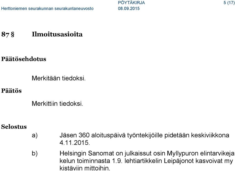Selostus a) Jäsen 360 aloituspäivä työntekijöille pidetään keskiviikkona 4.11.2015.