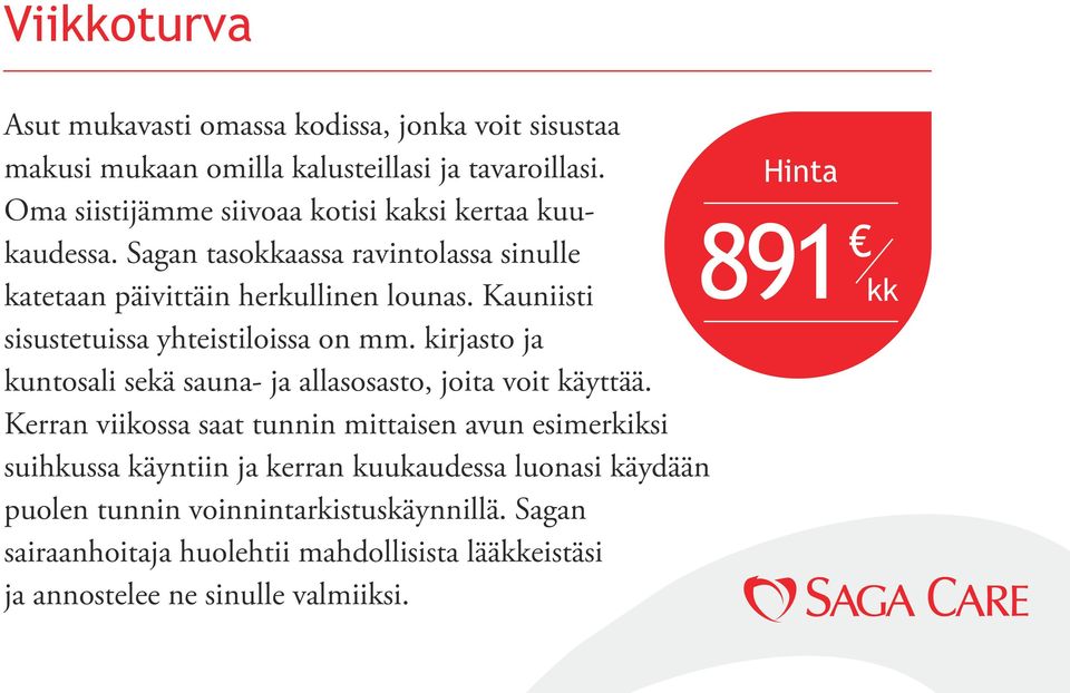 Kauniisti sisustetuissa yhteistiloissa on mm. kirjasto ja kuntosali sekä sauna- ja allasosasto, joita voit käyttää.