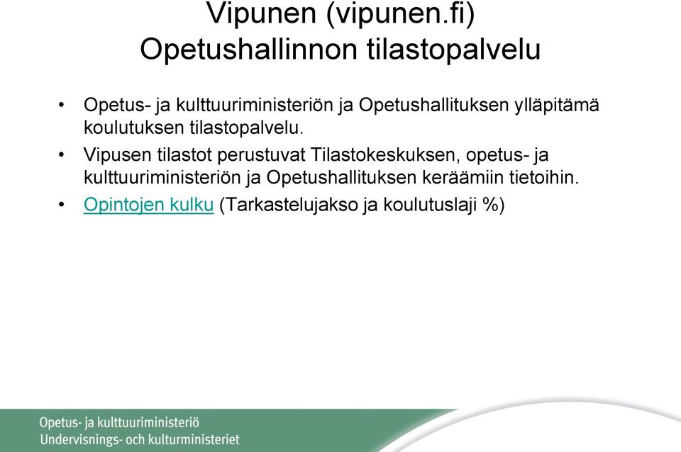 Opetushallituksen ylläpitämä koulutuksen tilastopalvelu.