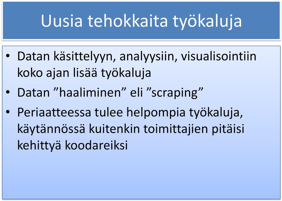 eli scraping Periaatteessa tulee helpompia työkaluja,