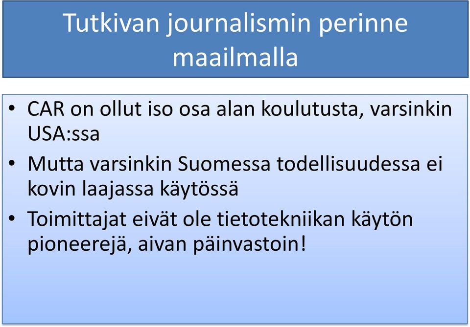 Suomessa todellisuudessa ei kovin laajassa käytössä