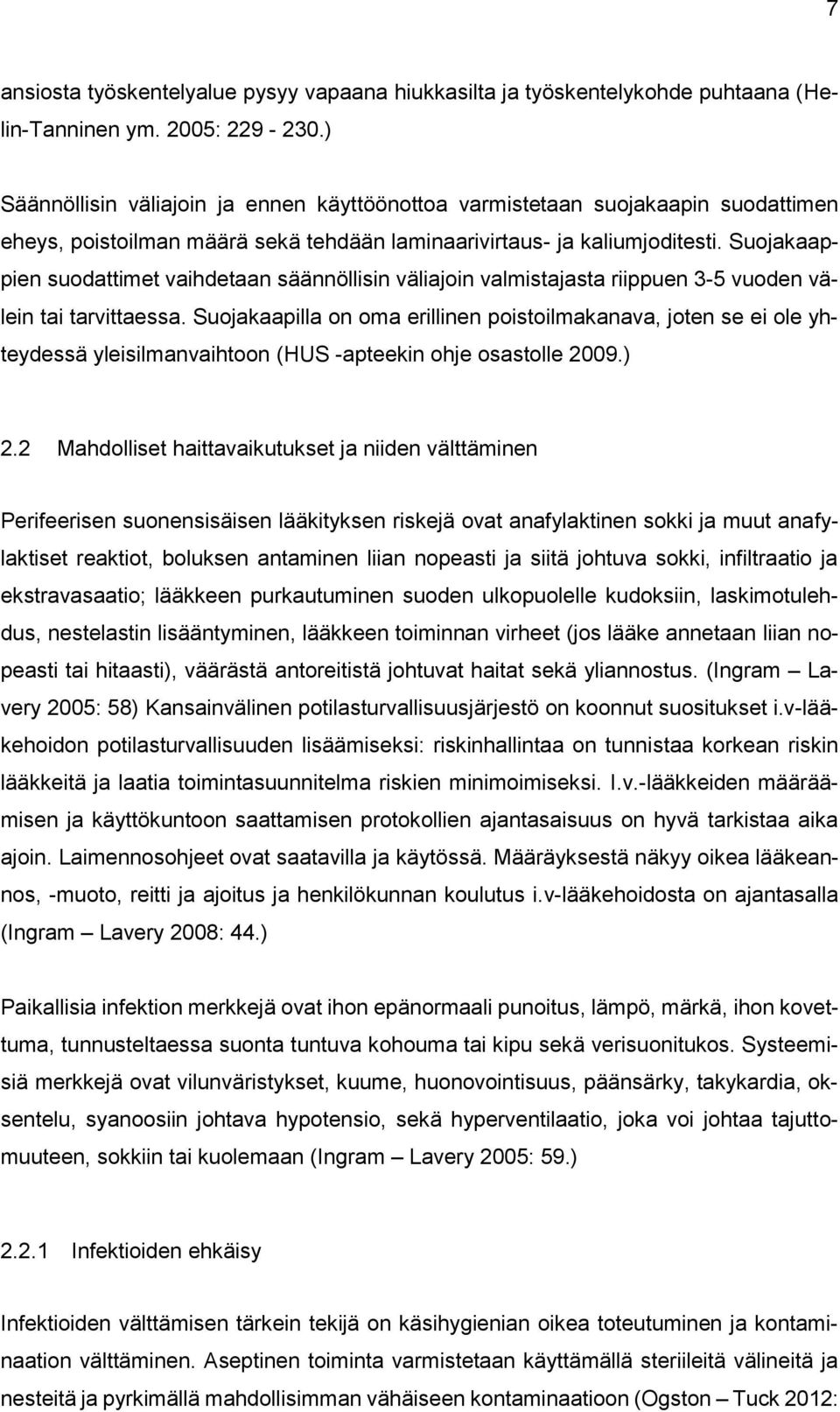 Suojakaappien suodattimet vaihdetaan säännöllisin väliajoin valmistajasta riippuen 3-5 vuoden välein tai tarvittaessa.