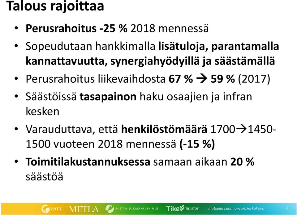 % 59 % (2017) Säästöissä tasapainon haku osaajien ja infran kesken Varauduttava, että