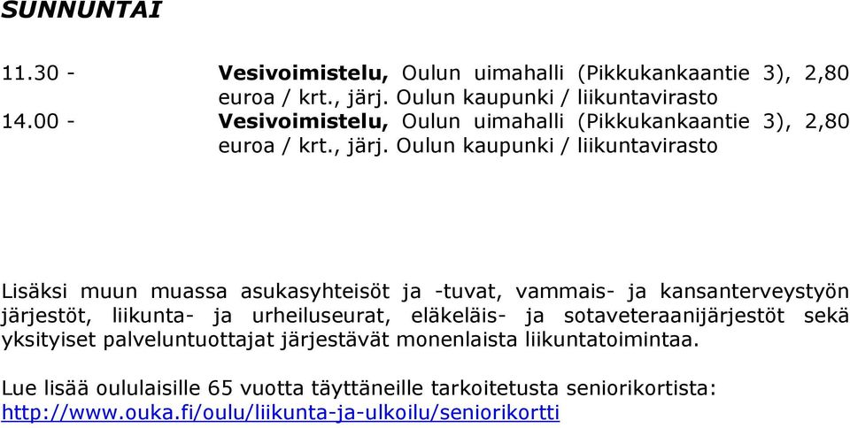 vammais- ja kansanterveystyön järjestöt, liikunta- ja urheiluseurat, eläkeläis- ja sotaveteraanijärjestöt