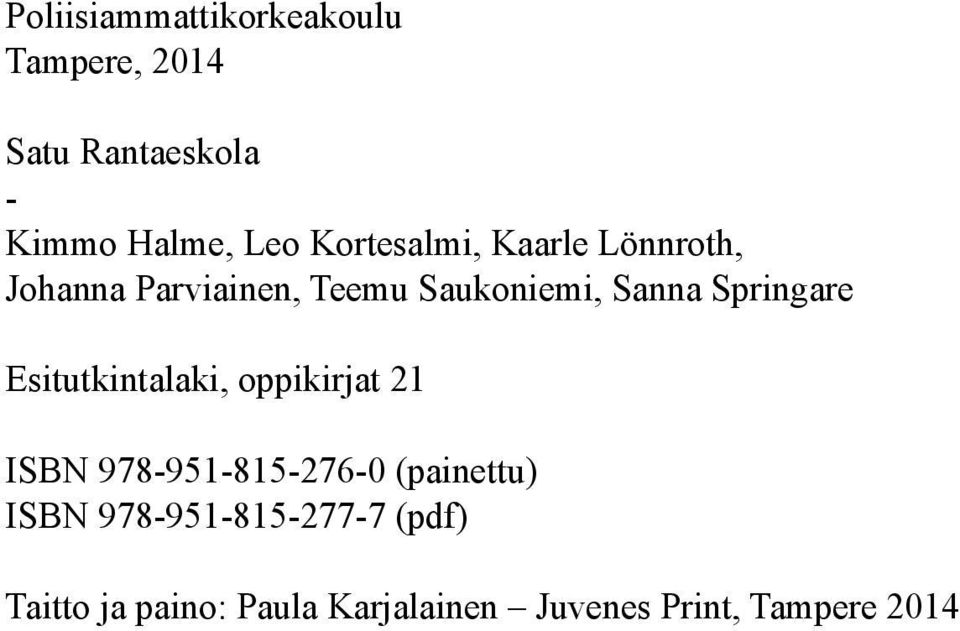 Springare Esitutkintalaki, oppikirjat 21 ISBN 978-951-815-276-0 (painettu)