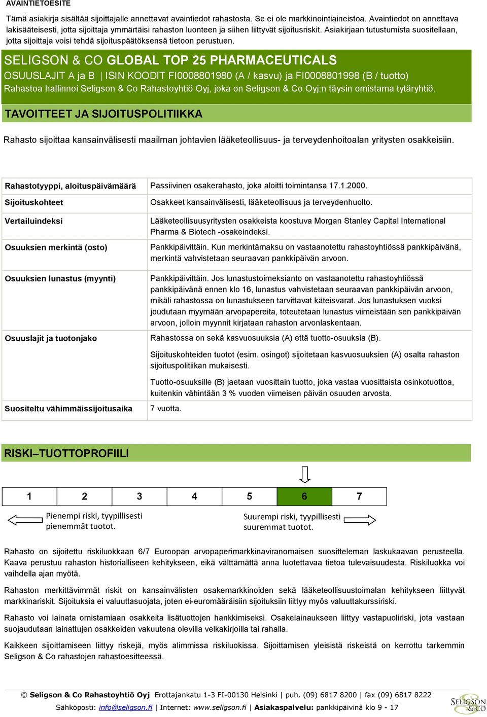 Asiakirjaan tutustumista suositellaan, jotta sijoittaja voisi tehdä sijoituspäätöksensä tietoon perustuen.