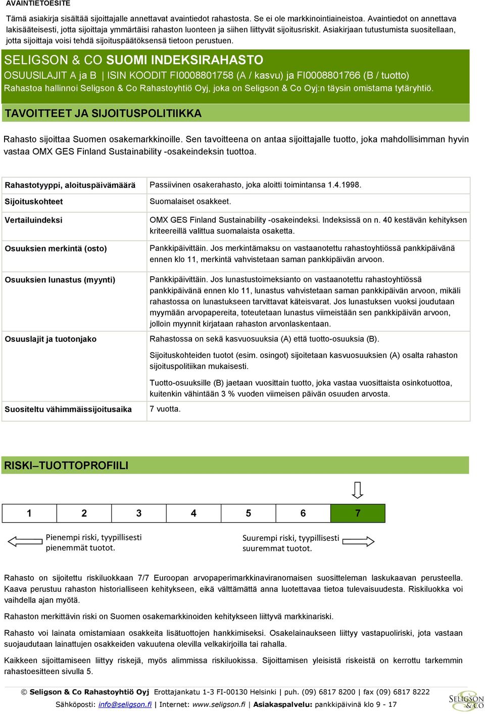 Asiakirjaan tutustumista suositellaan, jotta sijoittaja voisi tehdä sijoituspäätöksensä tietoon perustuen.