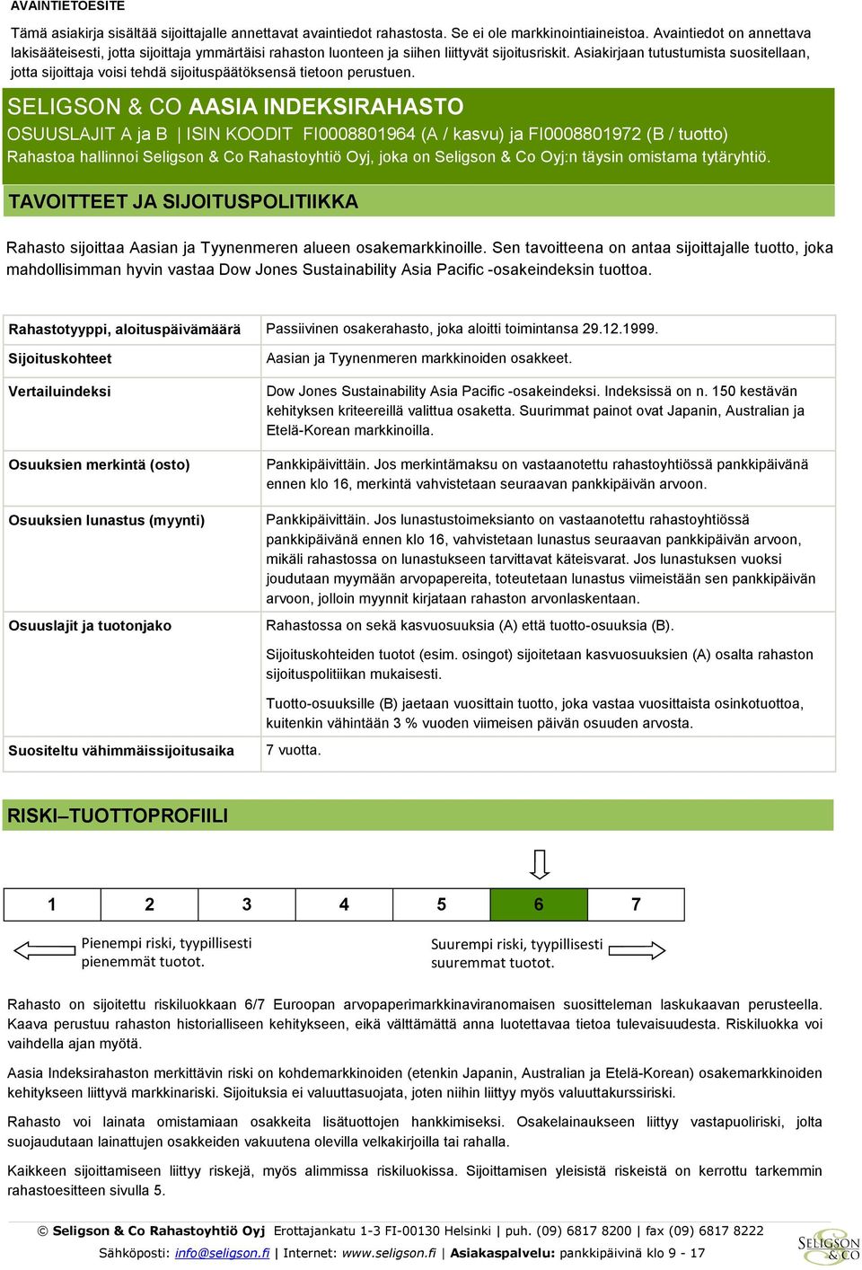 Asiakirjaan tutustumista suositellaan, jotta sijoittaja voisi tehdä sijoituspäätöksensä tietoon perustuen.