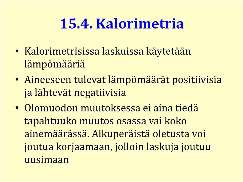 Olomuodon muutoksessa ei aina tiedä tapahtuuko muutos osassa vai koko