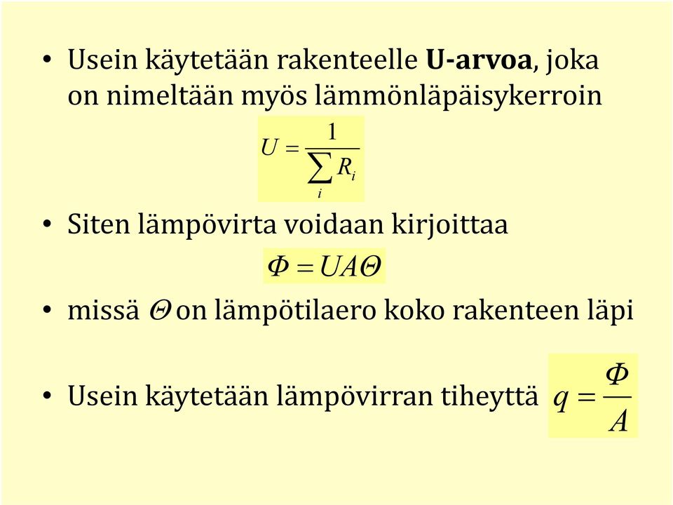 kirjoittaa itt Φ = UAΘ 1 i R i missä Θ on lämpötilaero