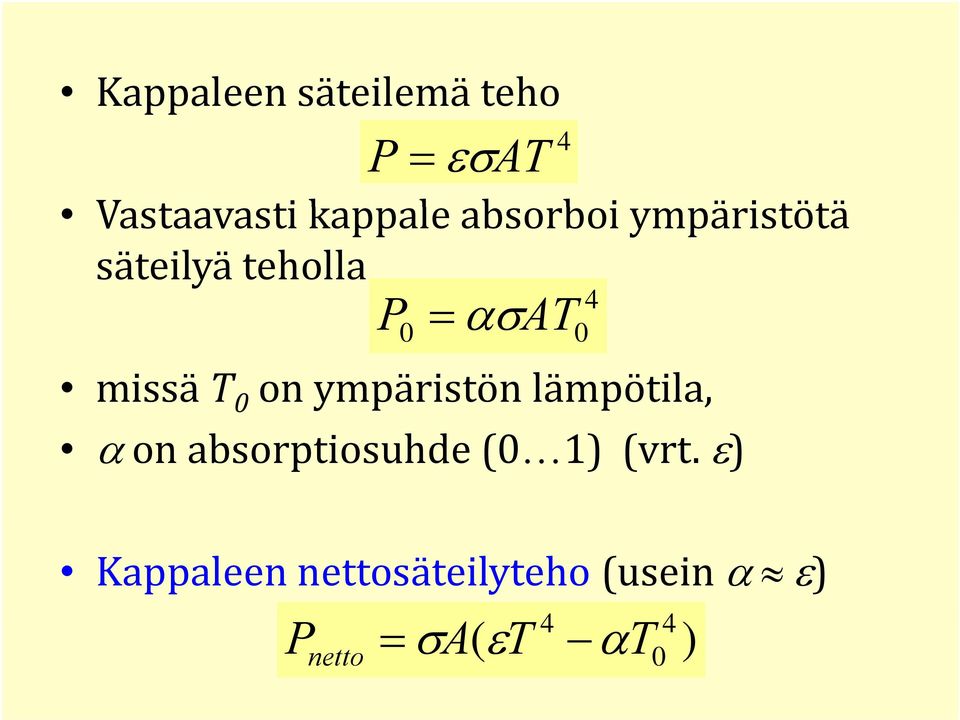 0 on ympäristön lämpötila, α on absorptiosuhde (0 1) (vrt.