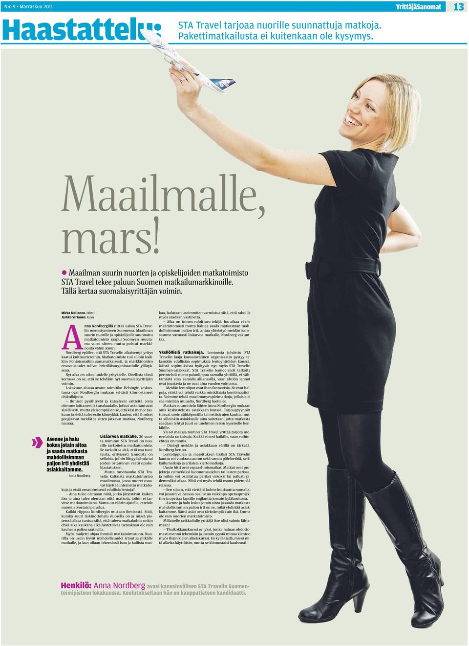 Mirka Moilanen, teksti Jarkko Virtanen, kuva Anna Nordbergillä riittää uskoa STA Travelin menestymiseen Suomessa.